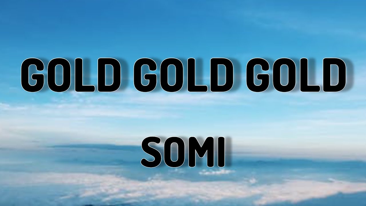 GOLD GOLD GOLD - SOMI (LYRICS VIDEO)