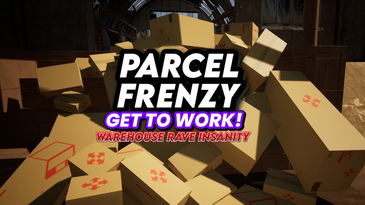 Parcel Frenzy: Get To Work- Warehouse Rave Insanity
