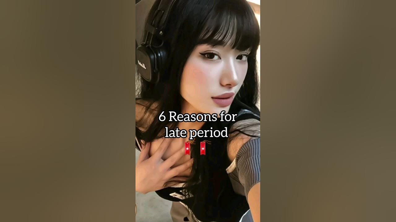 6-reasons-for-late-period-beauty-girl-foryou-health-aesthetic