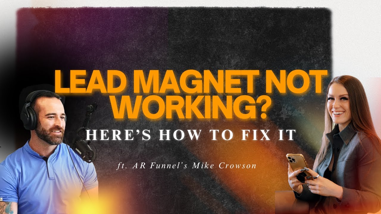 Lead magnet not converting? Here's how to fix it. (ft. AR Funnel’s Mike Crowson)