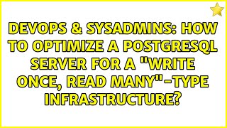 How to optimize a postgreSQL server for a "write once, read many"-type infrastructure? Net Worth