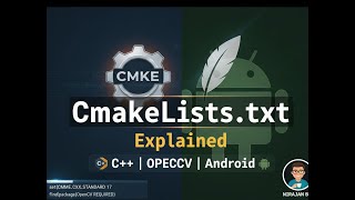 Part I: CMakeLists.txt Explained: Building C++ with OpenCV & Android NDK