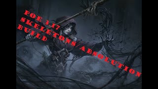 [POE 3.17] Skeletons,  Absolution amazing build and league start!  Great drops! Build Diary Day # 1