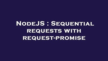 NodeJS : Sequential requests with request-promise