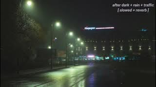 mr. kitty - after dark // but it's raining   traffic   slowed   reverb | 1 hour