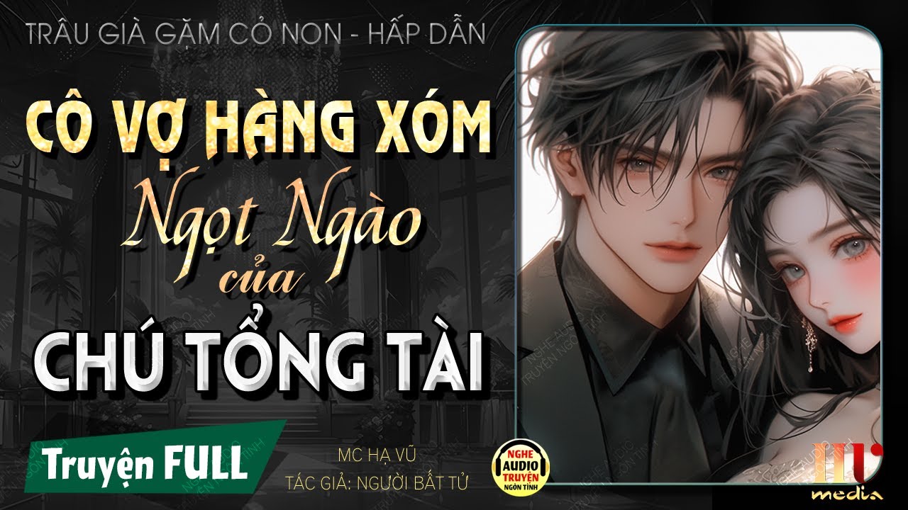 Cô Vợ Hàng Xóm Ngọt Ngào Của Chú Tổng Tài [FULL - Trọn Bộ] Truyện ngôn tình trâu già gặm cỏ non