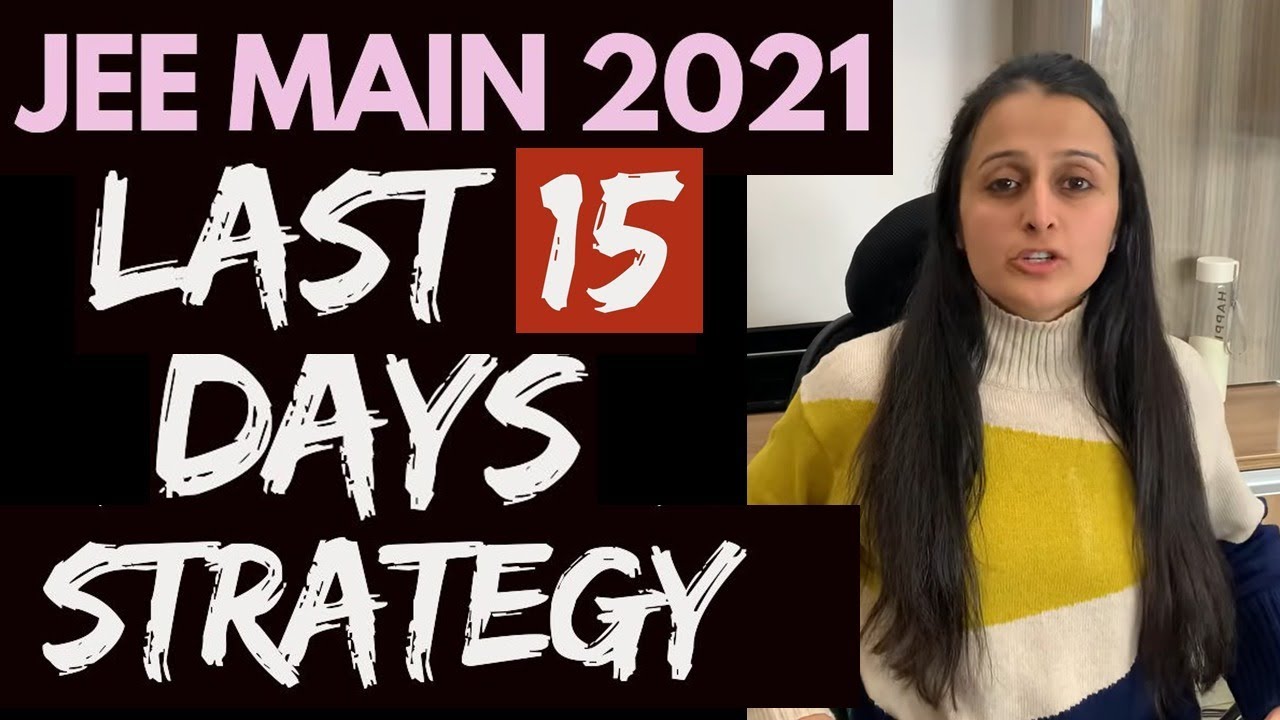 LAST 15 Days Timetable and FINAL STRATEGY |JEE Main 2021 | What to do in last 15 days | Neha Agrawal