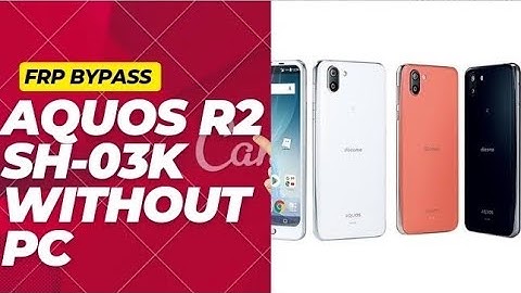Aquos R2 SH-03K FRP BYPASS ANDROID 10 Without PC docomo sharp easy tu factory reset