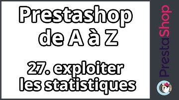 Tuto Prestashop 1.6 de A à Z – Exploiter les statistiques (ép.27)