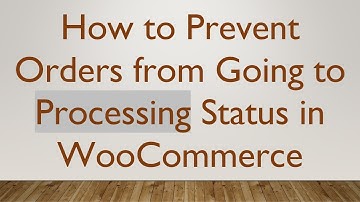 How to Prevent Orders from Going to Processing Status in WooCommerce