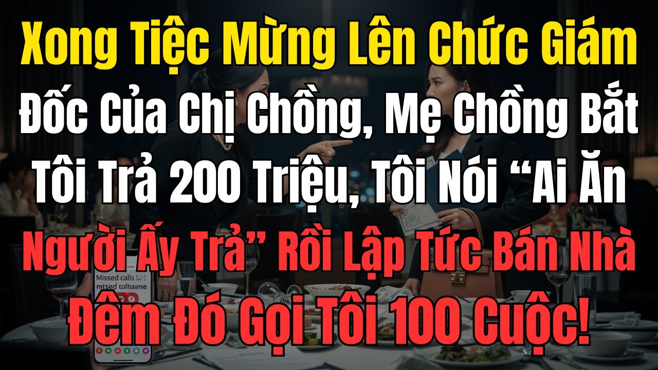 Xong Tiệc Mừng Lên Chức Giám Đốc Của Chị Chồng, Mẹ Chồng Bắt Tôi Trả 200 Triệu, Tôi Nói “Ai Ăn Người