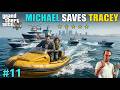 MICHAEL SAVES TRACEY | GTA 5 GAMEPLAY #11