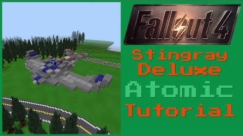 Fallout Minecraft Stingray Deluxe [Fallout 4] Atomic tutorial!