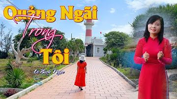 Quảng Ngãi Trong Tôi / Lê Bích Ngọc /Ca Khúc Về Đất Quảng Hay Nhất