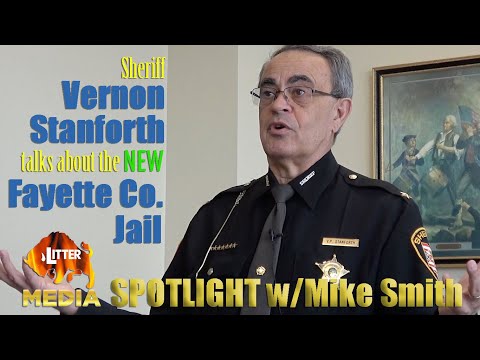 Litter Media Spotlight: Sheriff Vernon Stanforth talks about Fayette County's New Jail