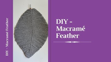 DIY Macrame Feather for  Boho and or Farmhouse Decor