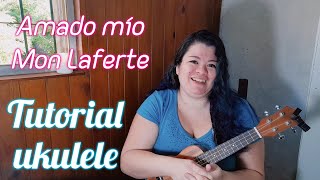 Video thumbnail of "AMADO MÍO / Mon Laferte / TUTORIAL UKULELE #1😆  - Tutorial Ukulele principiantes"