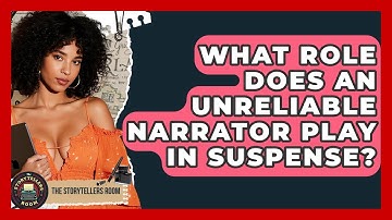 What Role Does An Unreliable Narrator Play In Suspense? - The Storytellers Room