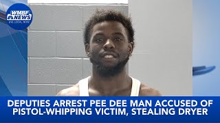 Deputies arrest Pee Dee man accused of pistol-whipping victim, stealing dryer