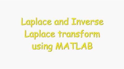 Laplace and Inverse Laplace transform using MATLAB