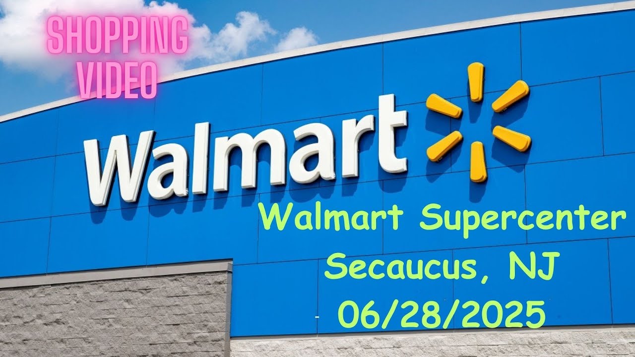 Walmart Shopping 06/28/2025, Walmart Supercenter, Secaucus, NJ