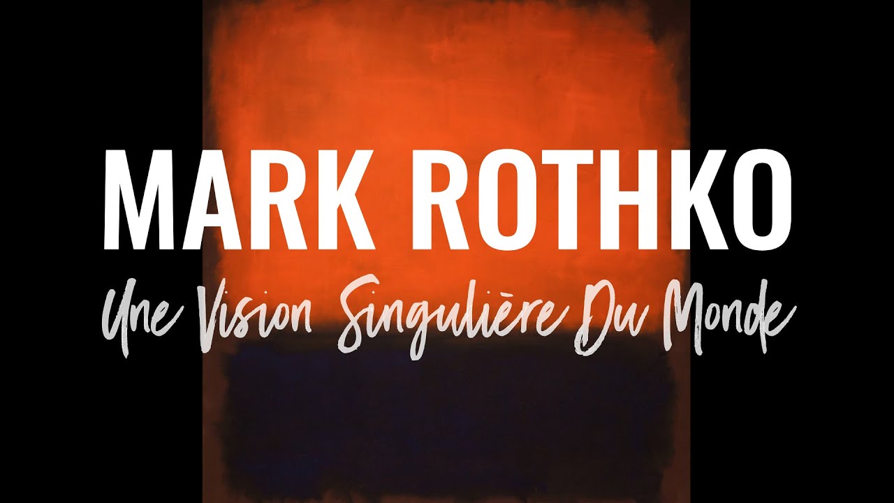 Mark Rothko Vision Mark Rothko, Une Vision Singulière Du Monde - YouTube