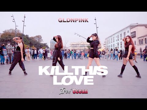 [KPOP IN PUBLIC] BLACKPINK (블랙핑크) - Kill This Love | Dance cover by GOLDENPINK PERÚ [IO] 🇵🇪