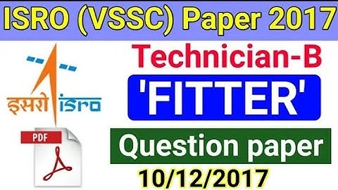 ISRO (VSSC) paper 2017 Technician - B FITTER  Question paper Solution