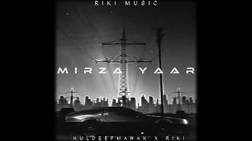 MIRZA YAAR X KULDEEP MANAK X RIKI MUSIC