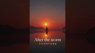 EchoForm - After The Storm