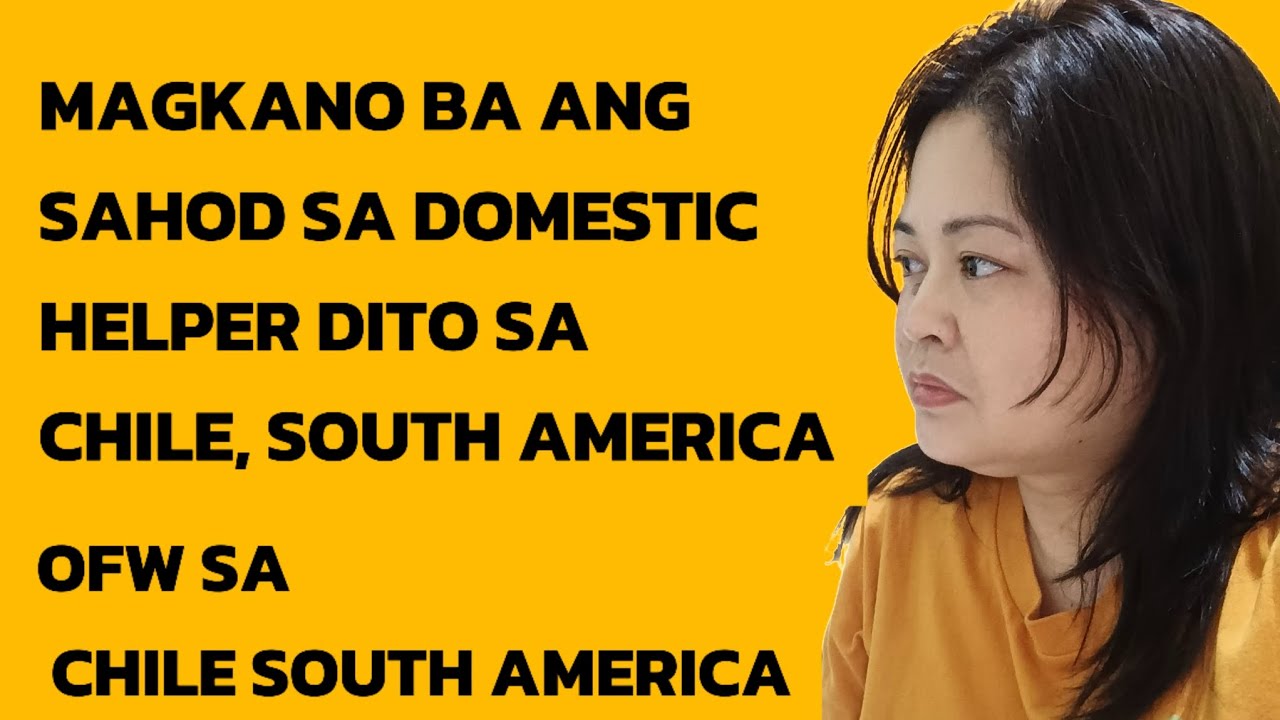 MAGKANO BA ANG SAHOD SA DOMESTIC HELPER DITO CHILE SOUTH AMERICA||OFW LIFE ABROAD