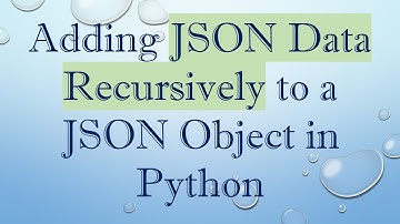 Adding JSON Data Recursively to a JSON Object in Python
