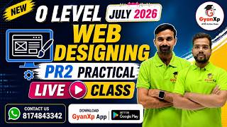 O Level Web Designing | PR2 | Practical Batch 2026 🔥 M2-R5.1 | Live Classes | Join Now | GyanXp