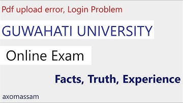 Guwahati University Online Exam - PDF Upload fail, Questation Paper Download Error and Login Error