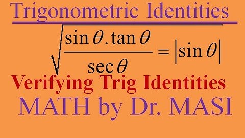 sqrt(sinx.tanx/secx)=sinx Verifying trigonometric identities, How to prove trigonometric identities