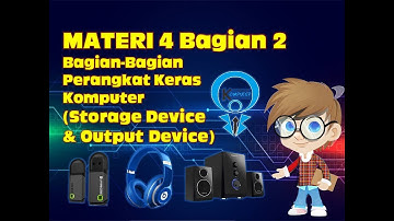 Materi 4 Bagian 2 Hardware – Bagian-Bagian Perangkat Keras Komputer (Storage Device & Output Device)