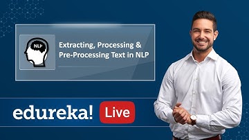 Extracting, Processing & Pre Processing Text in NLP | NLP Tutorial | Edureka | NLP Live - 2