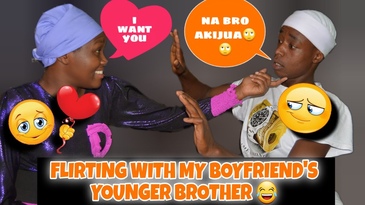 NAKUTAKA 😍❤️// Flirting with my Boyfriend's Younger BROTHER 😂😂😂sitawai rudia hivo tena🤗💔💔