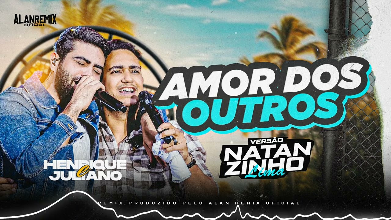 Henrique e Juliano - Amor Dos Outros - VERSÃO NATANZINHO LIMA