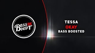 Tessa - Okay [Bass Boosted]