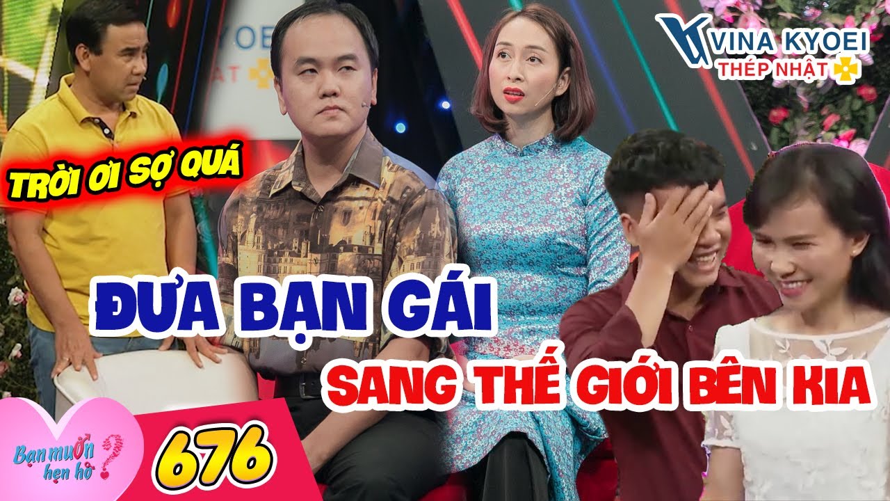 ket ban hen ho nghiem tuc New 2022 Bạn Muốn Hẹn Hò #676 I Thanh niên TỪ CÕI TRÊN đòi dẫn bạn gái QUA THẾ GIỚI MỚI làm Quyền Linh SỢ HÃI