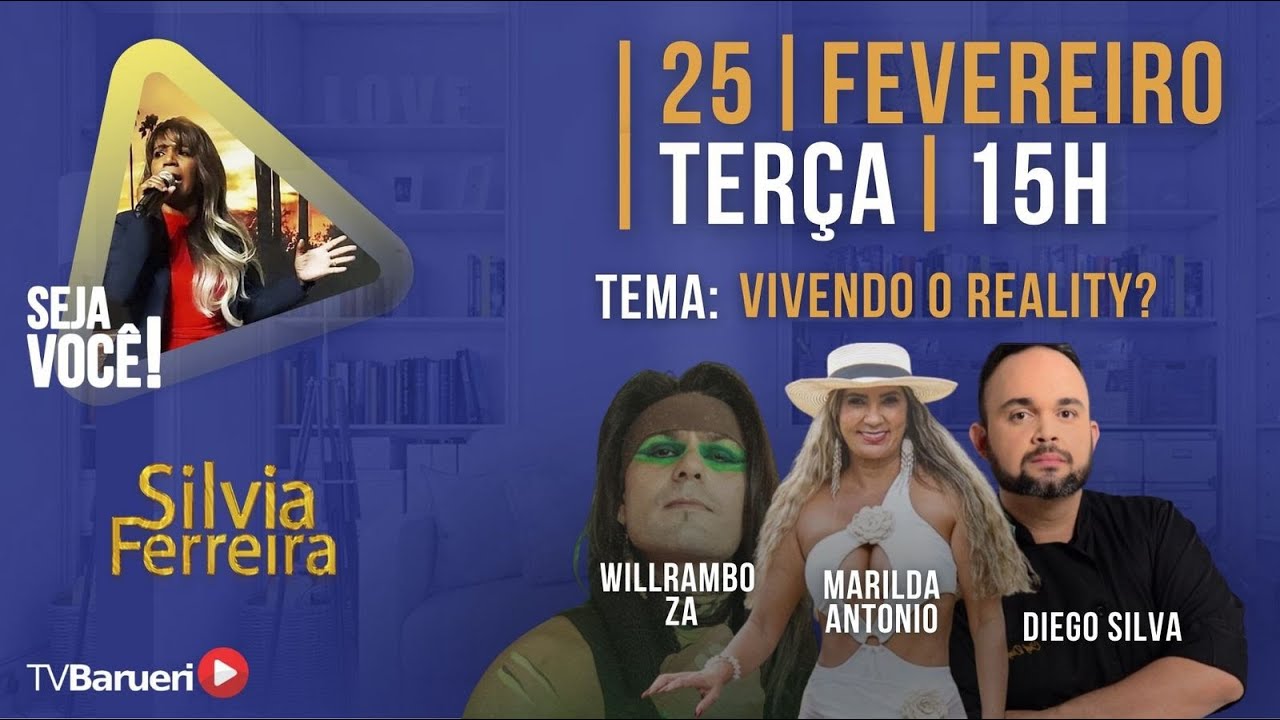 Vivendo O Reality? – Seja Você | Silva Ferreira – 25/02