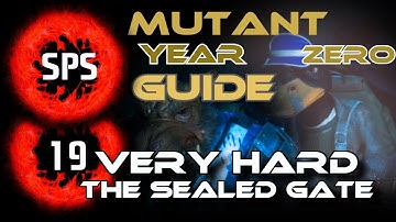 How to Clear The Sealed Gate Without Taking Any Damage? - Mutant Year Zero Very Hard - Guide Ep. 19