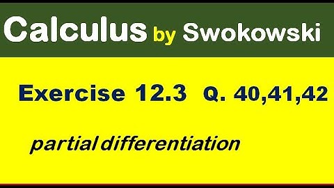 Calculus by Swokowski Exercise 12.3 Q 40, 41, 42 partial differentiation.
