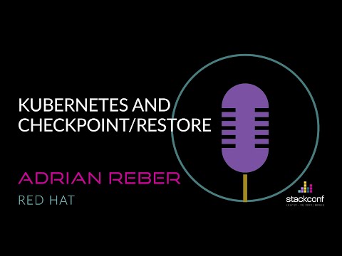 stackconf 2022 | Kubernetes and Checkpoint/Restore by Adrian Reber @netways