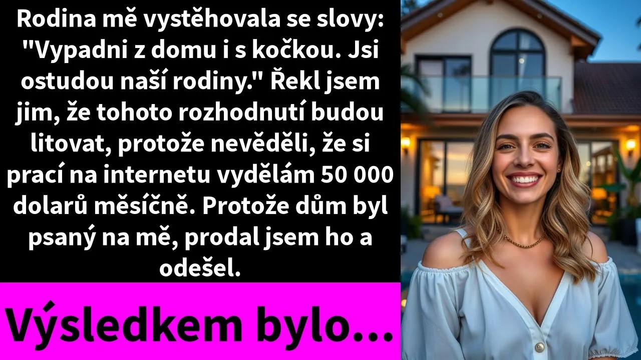 Rodina mě vystěhovala se slovy: 