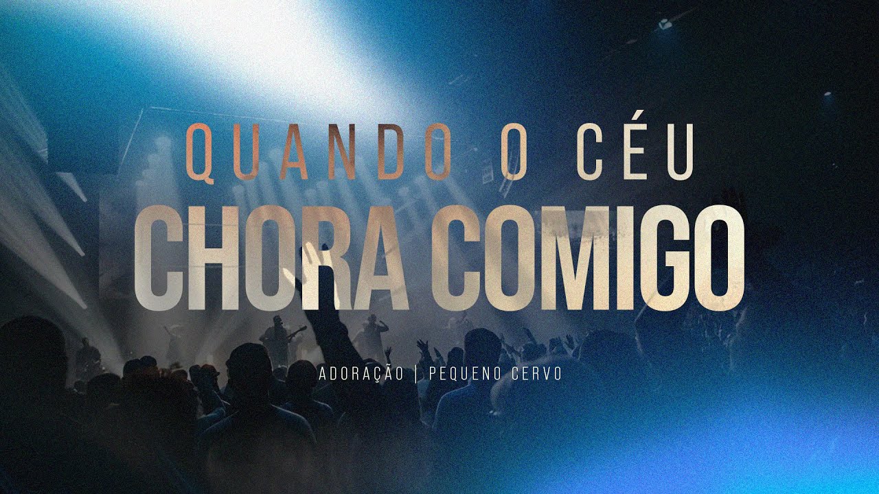 Quando o Céu Chora Comigo - Louvor e Adoração