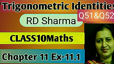 RD Sharma Solutions|Mathematics Class 10 RD Sharma|Ch-11 Trigonometric Identities|Ex-11.1 Q51&Q52