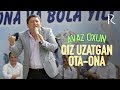 Avaz Oxun - Qiz uzatgan ota-ona 2019