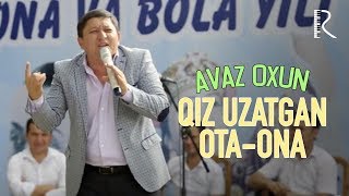 Avaz Oxun - Qiz uzatgan ota-ona 2019